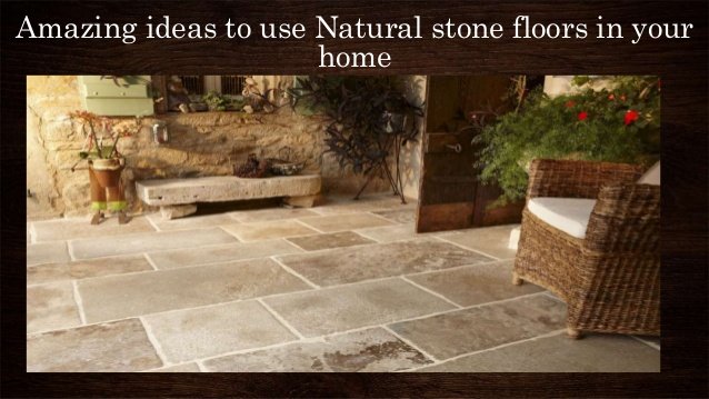 amazing ideas to use natural stone floors in your home 1 638